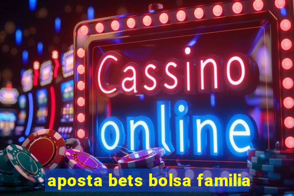 aposta bets bolsa familia